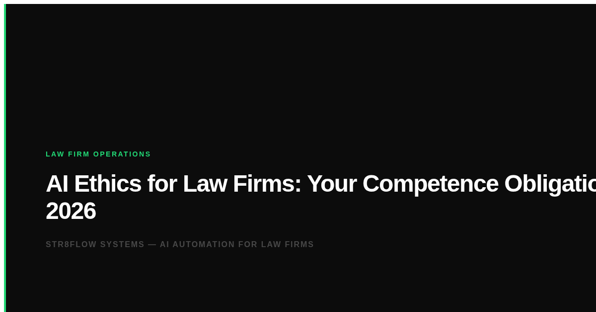 AI Ethics for Law Firms: Your Competence Obligation in 2026