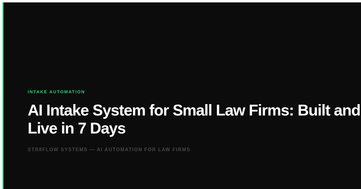AI Intake System for Small Law Firms: Built and Live in 7 Days