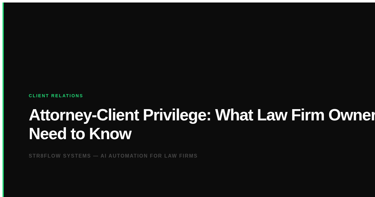 Attorney-Client Privilege: What Law Firm Owners Need to Know