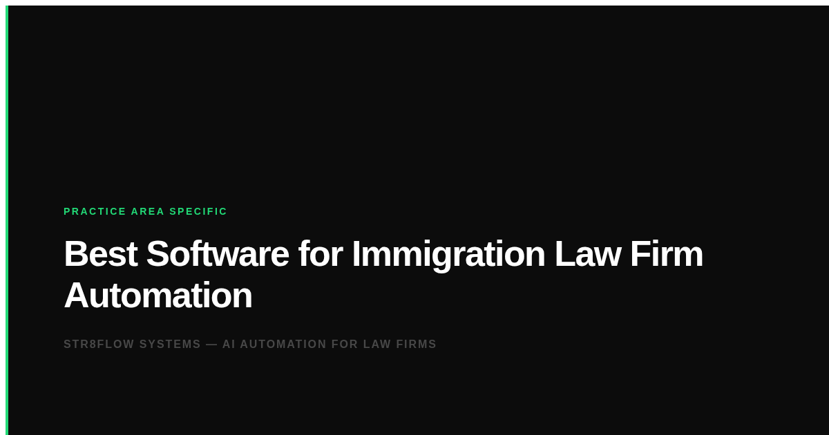 Best Software for Immigration Law Firm Automation