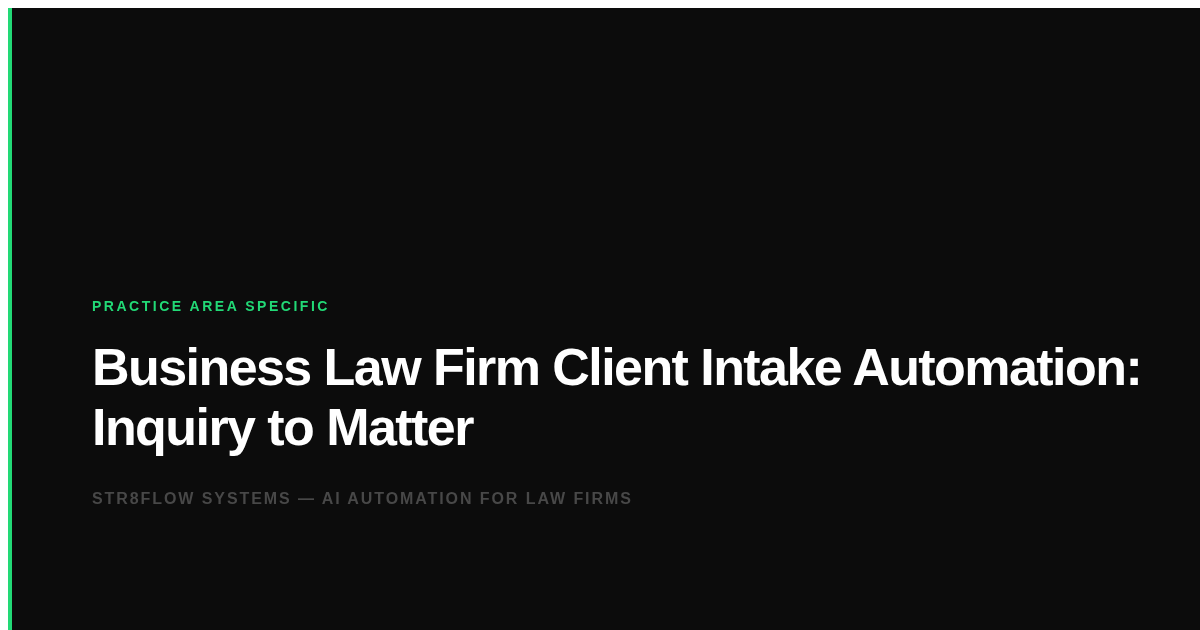 Business Law Firm Client Intake Automation: Inquiry to Matter