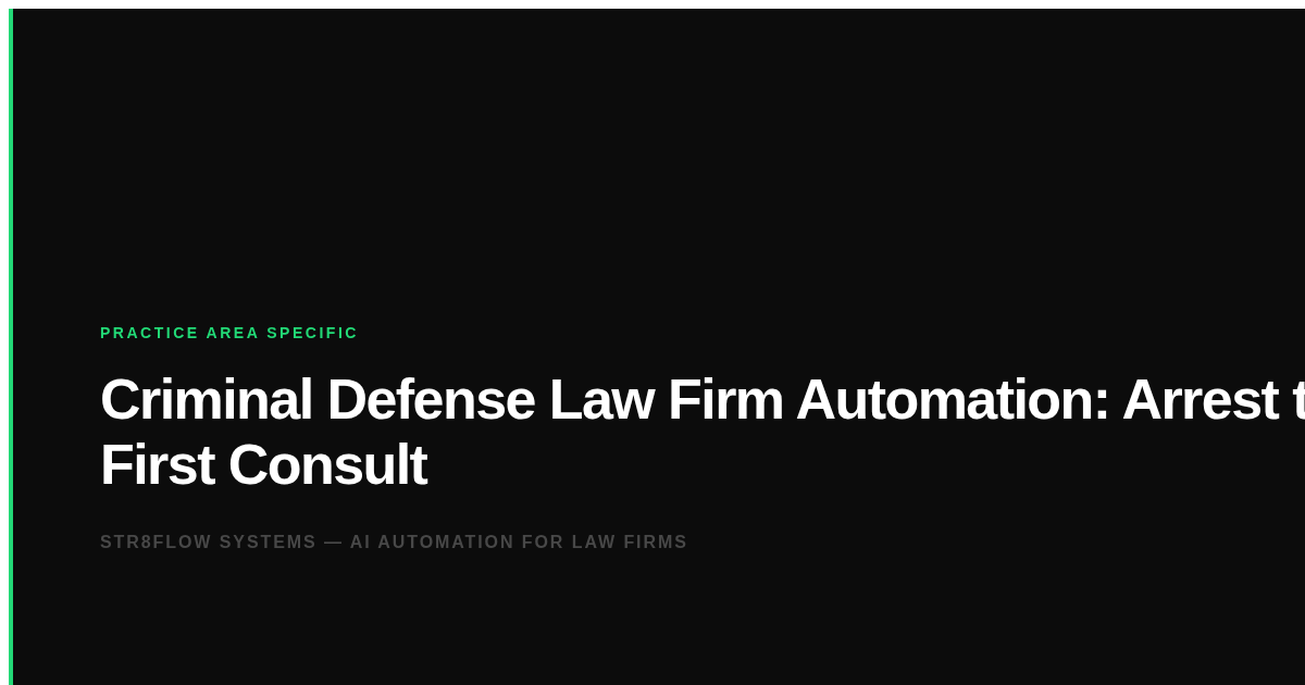 Criminal Defense Law Firm Automation: Arrest to First Consult
