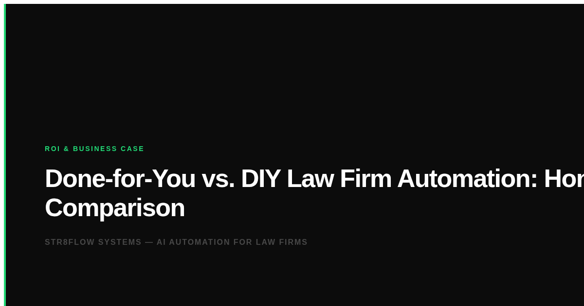 Done-for-You vs. DIY Law Firm Automation: Honest Comparison