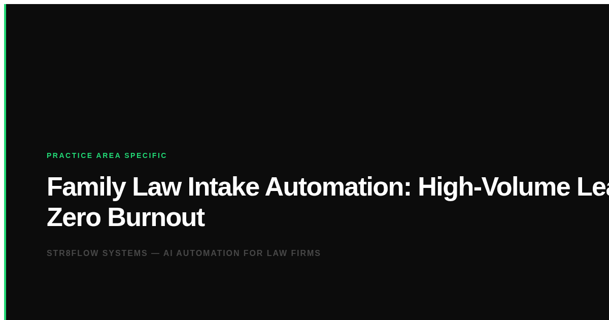 Family Law Intake Automation: High-Volume Leads, Zero Burnout