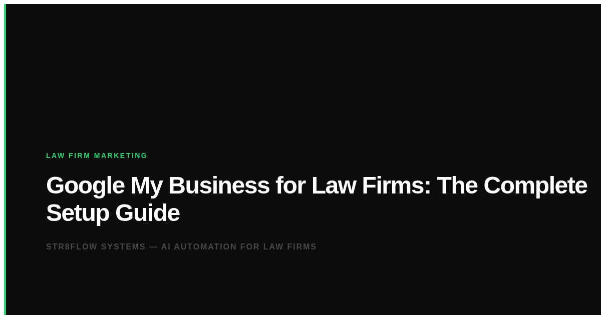 Google My Business for Law Firms: The Complete Setup Guide