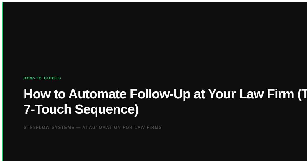 How to Automate Follow-Up at Your Law Firm (The 7-Touch Sequence)