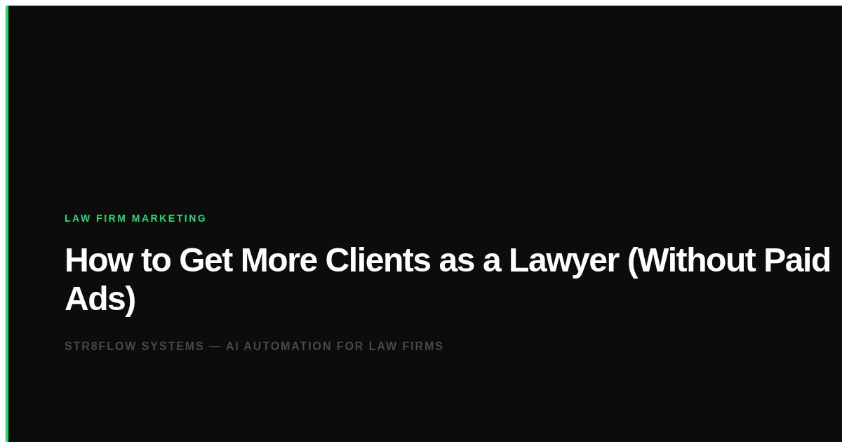 How to Get More Clients as a Lawyer (Without Paid Ads)