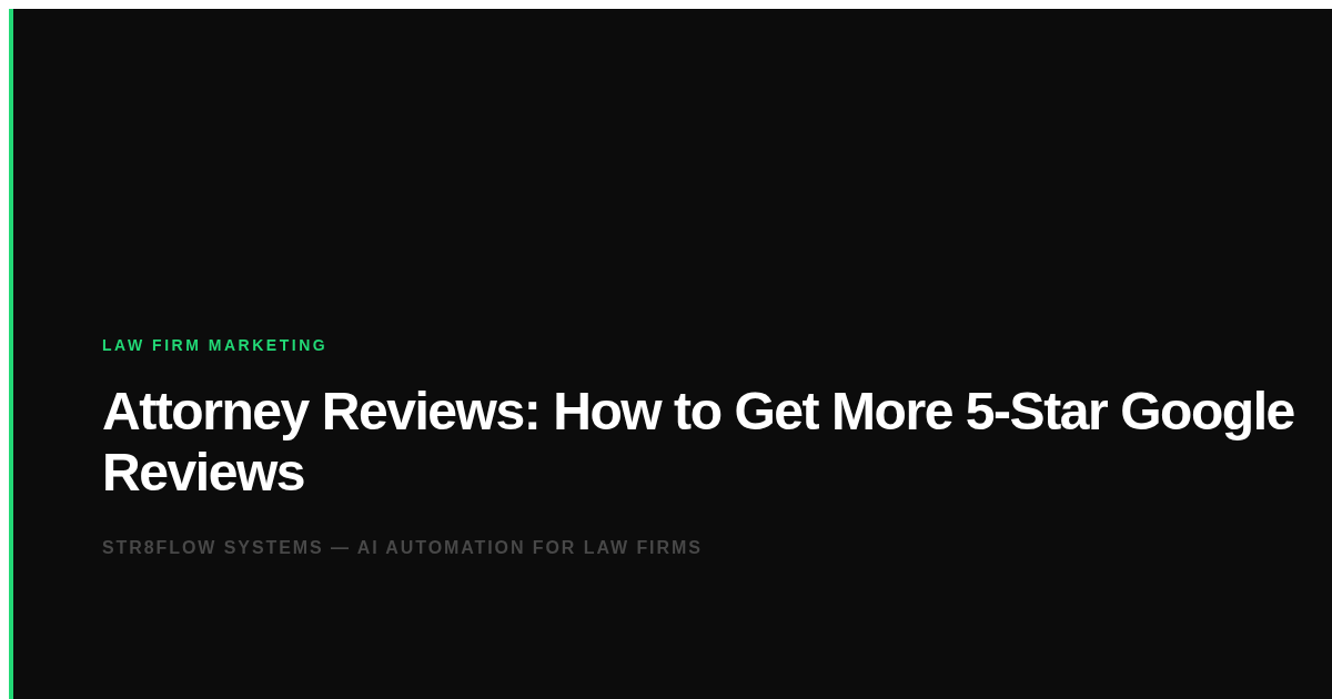 Attorney Reviews: How to Get More 5-Star Google Reviews