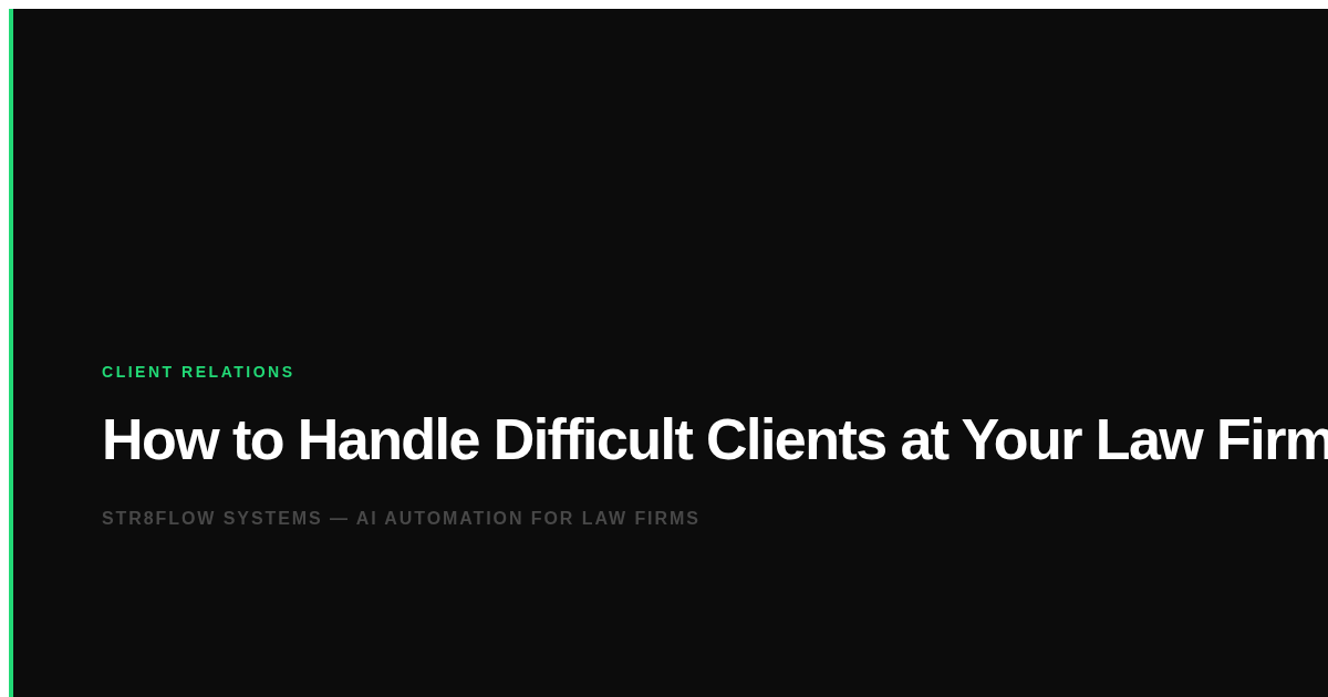 How to Handle Difficult Clients at Your Law Firm