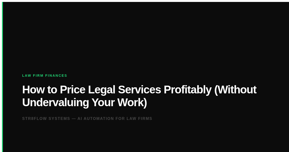 How to Price Legal Services Profitably (Without Undervaluing Your Work)