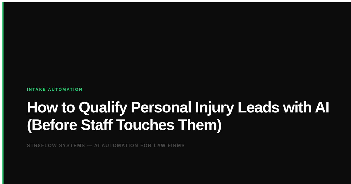 How to Qualify Personal Injury Leads with AI (Before Staff Touches Them)