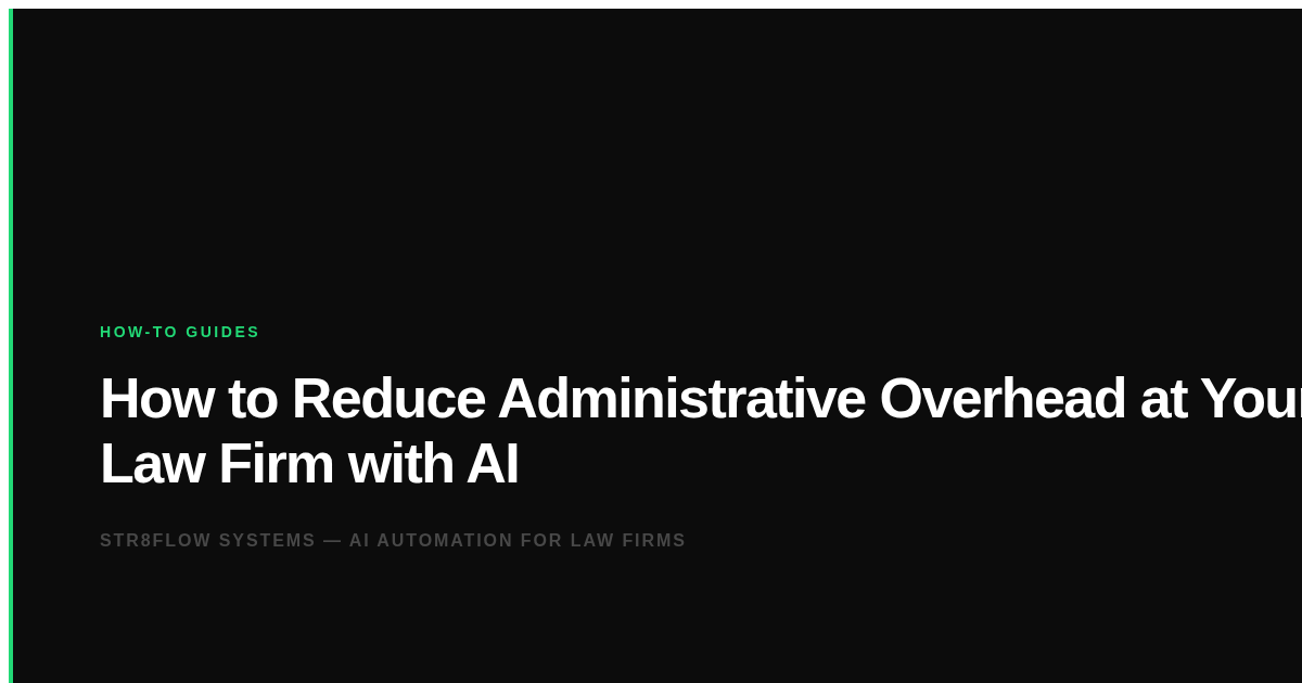 How to Reduce Administrative Overhead at Your Law Firm with AI