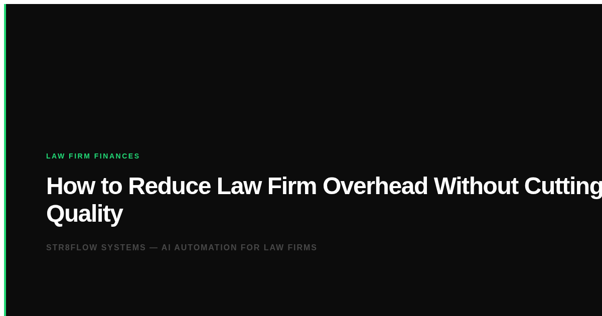 How to Reduce Law Firm Overhead Without Cutting Quality