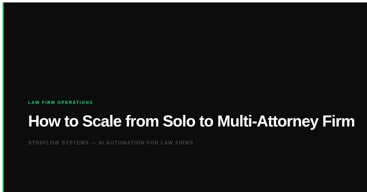 How to Scale from Solo to Multi-Attorney Firm