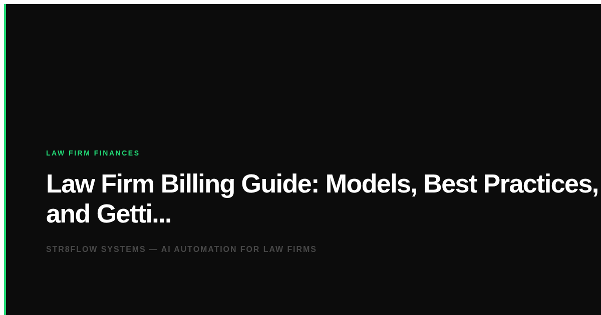 Law Firm Billing Guide: Models, Best Practices, and Getting Paid on Time (2026)
