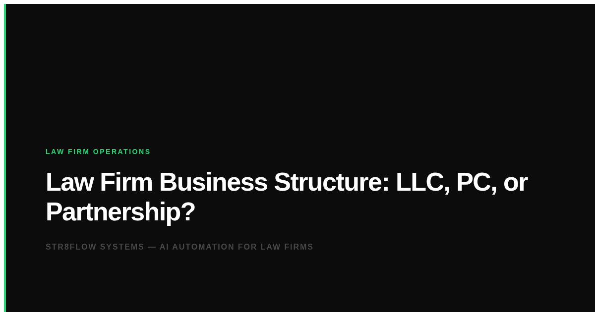 Law Firm Business Structure: LLC, PC, or Partnership?