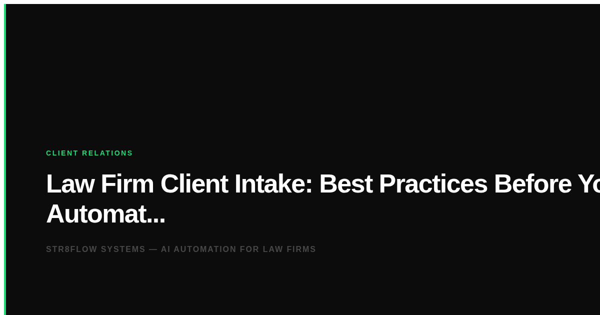 Law Firm Client Intake: Best Practices Before You Automate Anything