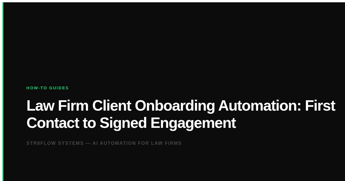 Law Firm Client Onboarding Automation: First Contact to Signed Engagement