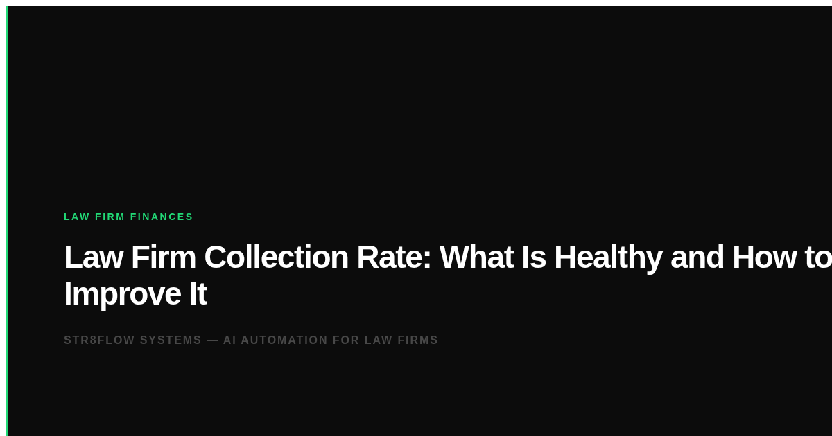 Law Firm Collection Rate: What's Healthy and How to Improve It