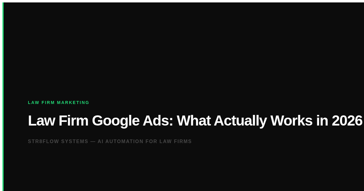 Law Firm Google Ads: What Actually Works in 2026
