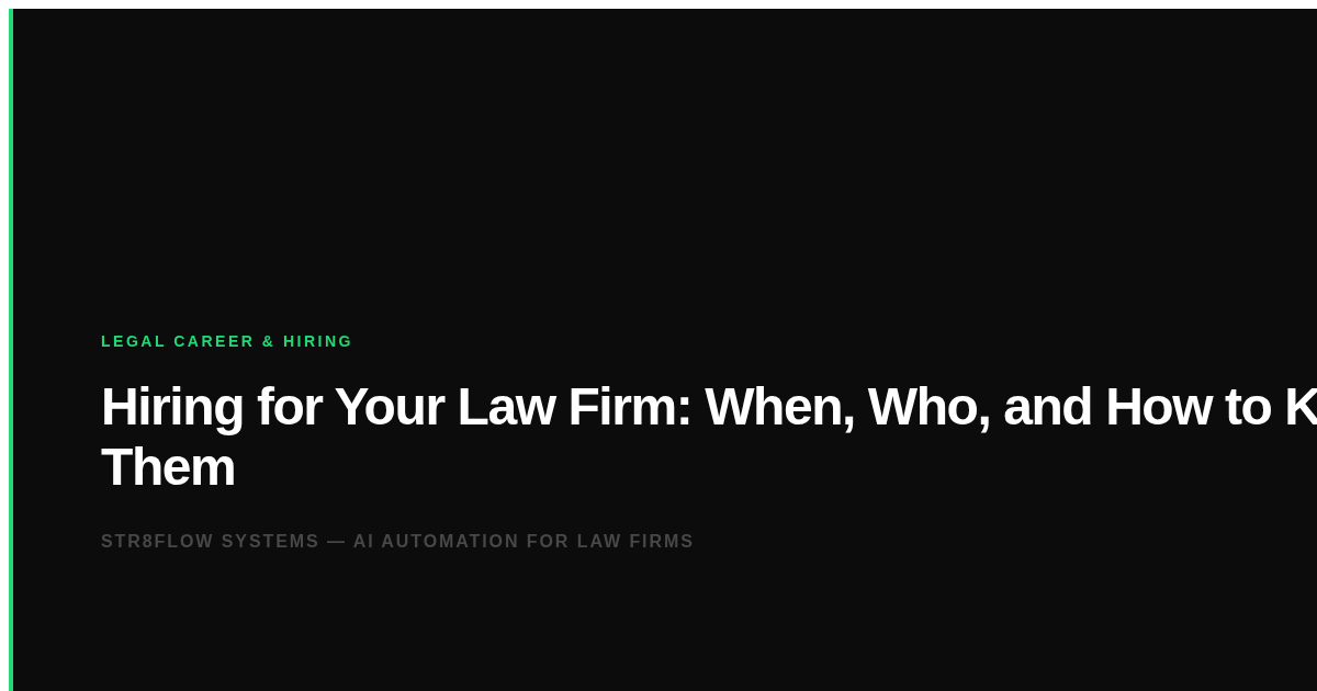 Hiring for Your Law Firm: When, Who, and How to Keep Them