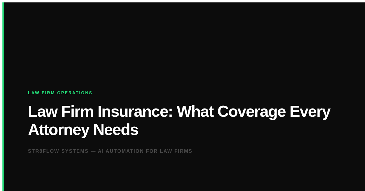 Law Firm Insurance: What Coverage Every Attorney Needs