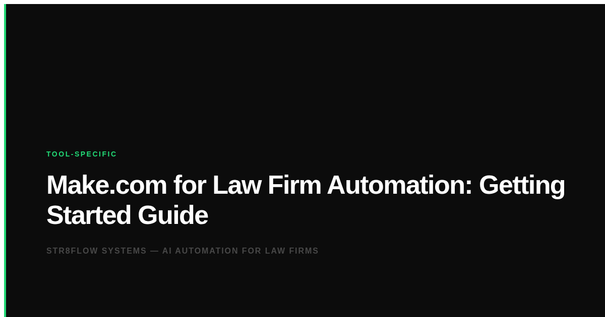 Make.com for Law Firm Automation: Getting Started Guide