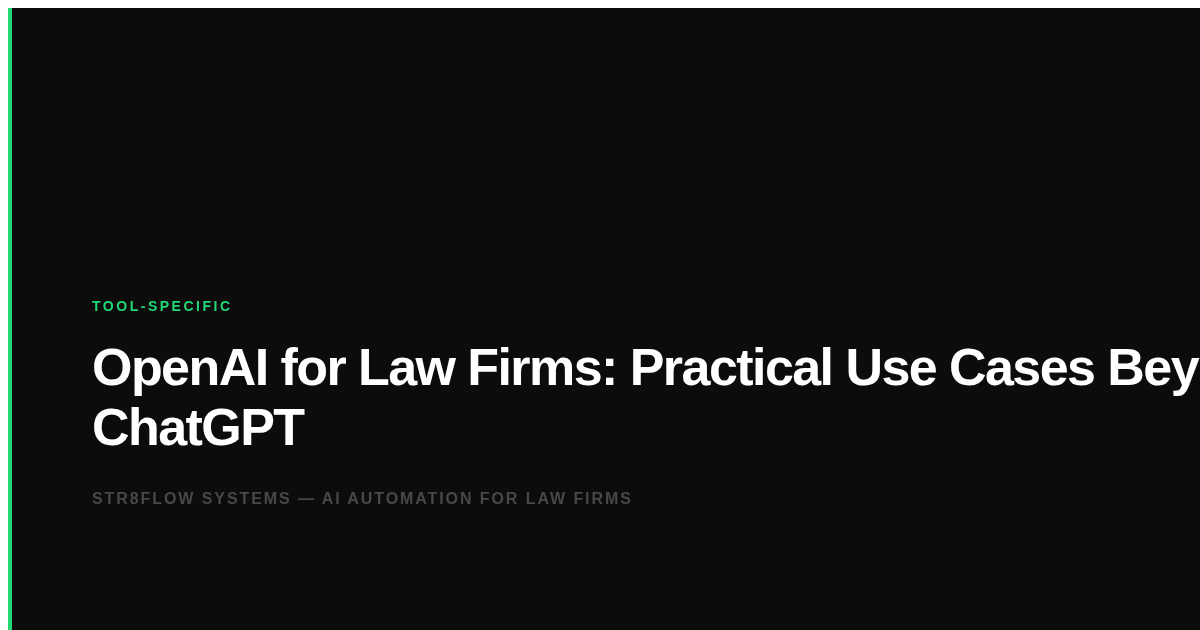 OpenAI for Law Firms: Practical Use Cases Beyond ChatGPT