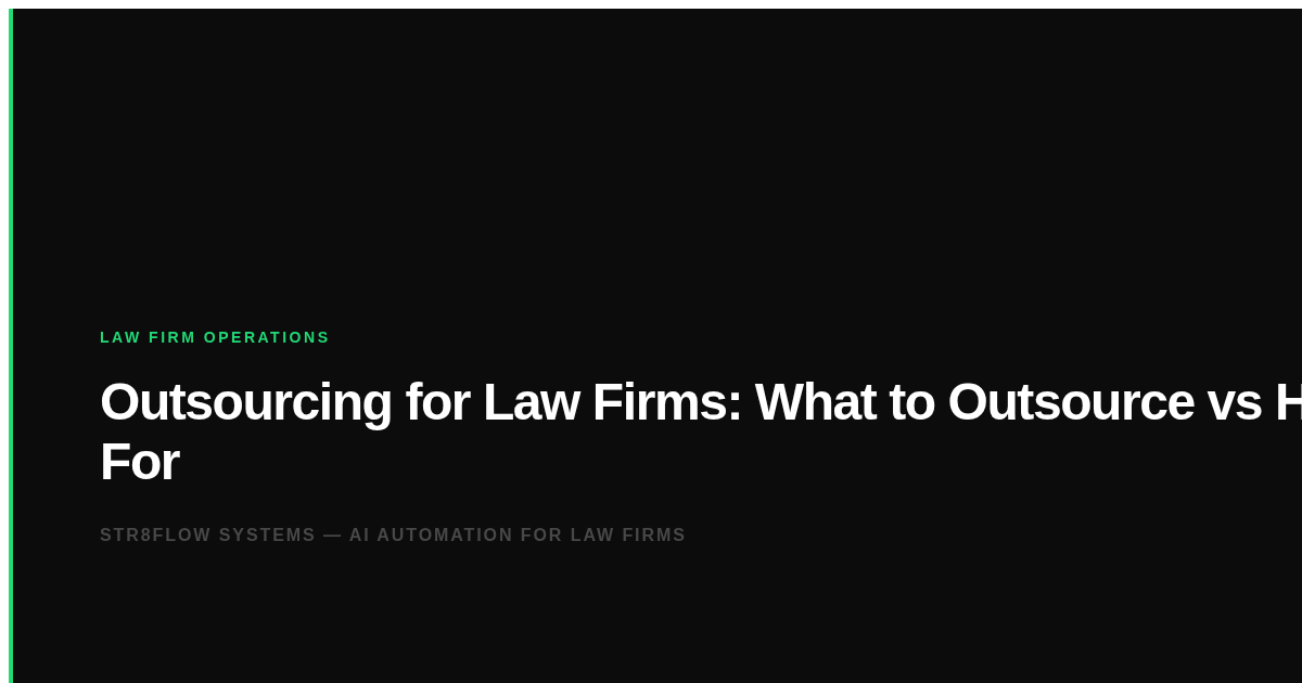 Outsourcing for Law Firms: What to Outsource vs Hire For