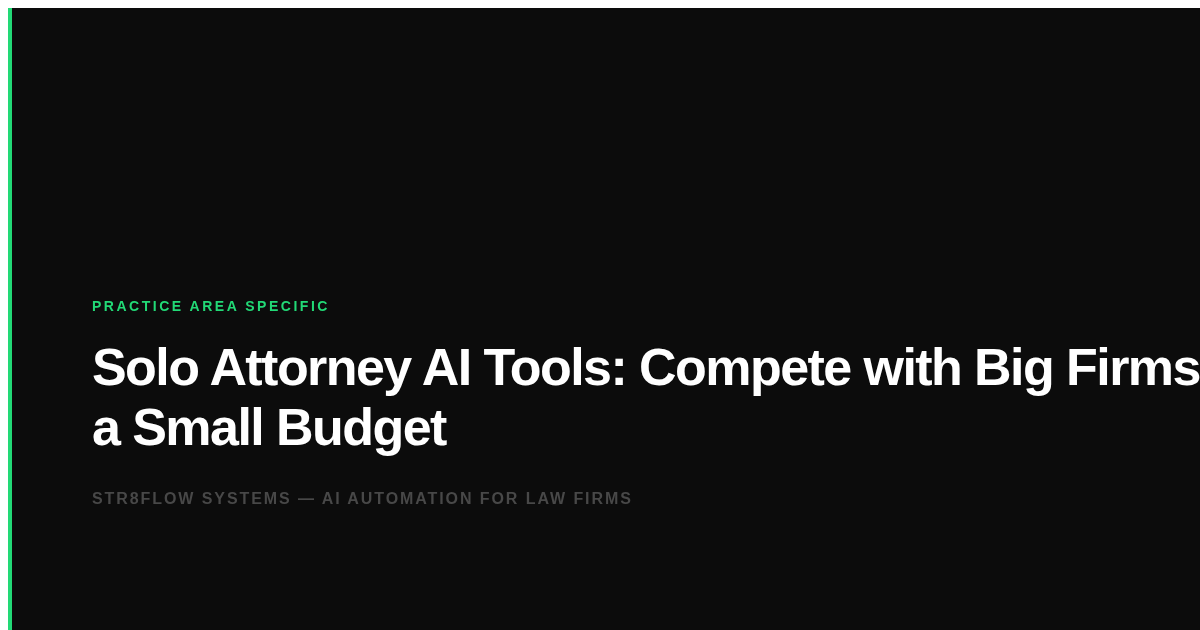 Solo Attorney AI Tools: Compete with Big Firms on a Small Budget