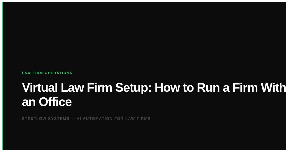 Virtual Law Firm Setup: How to Run a Firm Without an Office